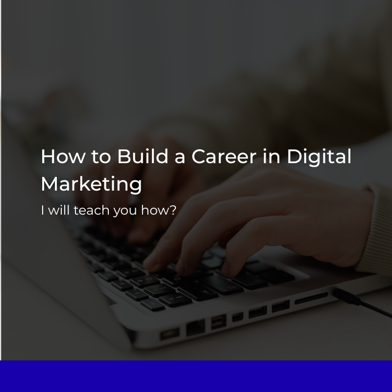 How to Build a Career in Digital Marketing