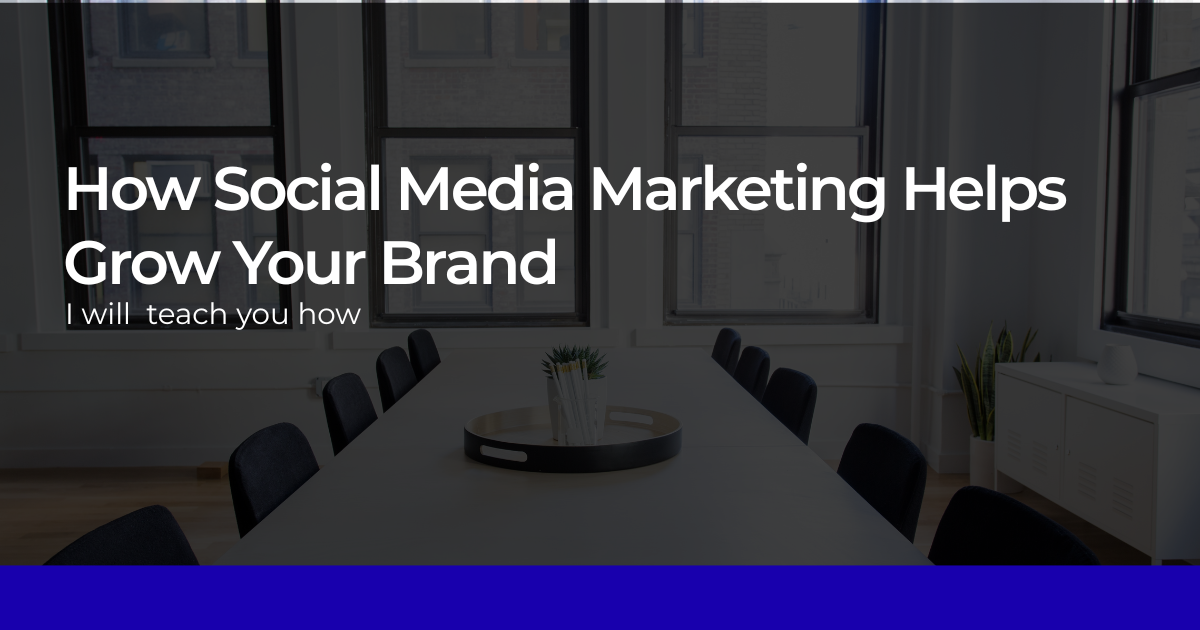 How Social Media Marketing Helps Grow Your Brand